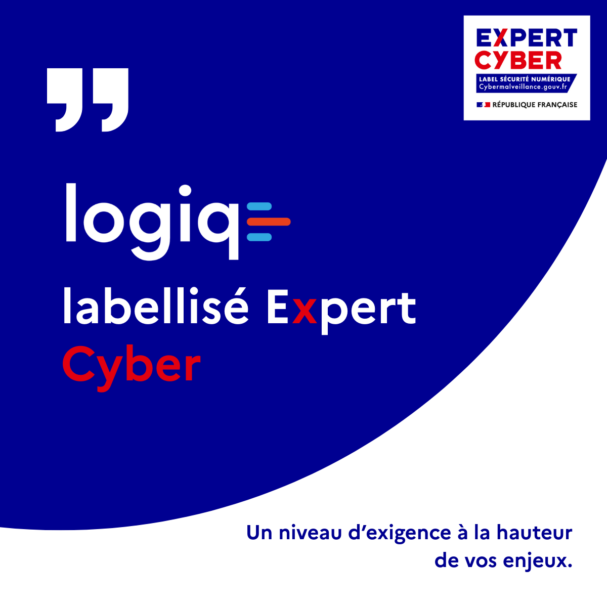 LOGIQE labellisée ExpertCyber — un niveau d’exigence à la hauteur de vos enjeux